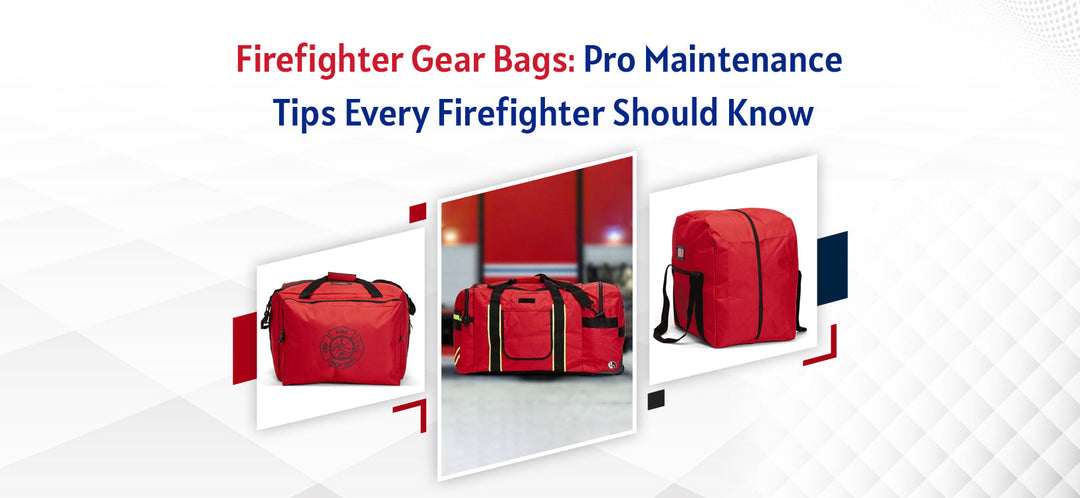 Firefighter Gear Bags: Pro Maintenance Tips Every Firefighter Should Know