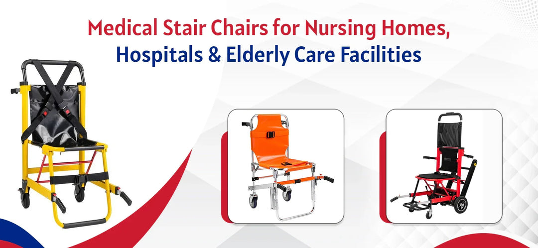 Medical Stair Chairs for Nursing Homes, Hospitals & Elderly Care Facilities